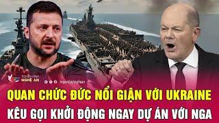 Điểm nóng thế giới: Quan chức Đức nổi giận với Ukraine, kêu gọi khởi động ngay dự án với Nga