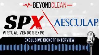 SPX2021 Aesculap | Kickoff Interview | Sterile Processing | Virtual Vendor Expo | Beyond Clean