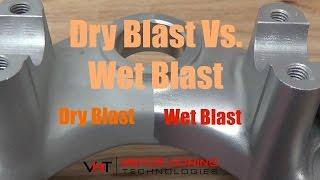 Difference Between Dry & Wet Blasting- Vapor Honing Technologies