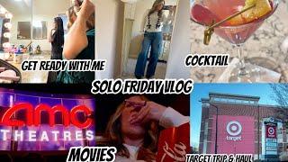 SOLO FRIDAY VLOG | SPEND THE DAY WITH ME| MOVIES | TARGET | COCKTAILS | GET READY