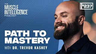 The Path to Mastery with Dr. Trevor Kashey