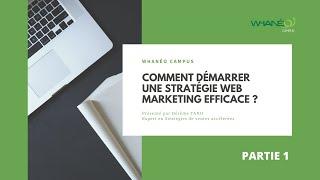 Comment démarrer efficacement une stratégie Web Marketing - PARTIE 1