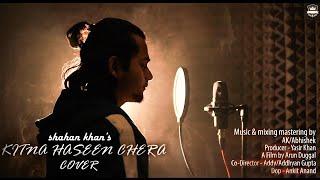 KITNA HASEEN CHEHRA ( cover )BY [ SHAHAN KHAN ]