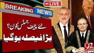 LIVE | New Chief Justice Of Pakistan | Big Decision Made | Constitutional Amendment | 92 News HD