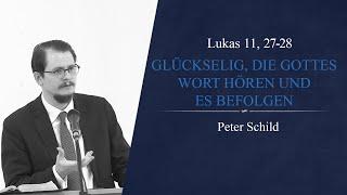 Glückselig, die Gottes Wort hören und es befolgen (Lukas 11, 27-28) - Peter Schild