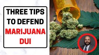 3 Tips To Defend A Marijuana DUI