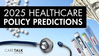 2025 Healthcare Policy Predictions