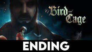 OF BIRD AND CAGE - Ending