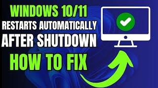 How to Fix Windows 11 Restarts Automatically after Shutdown