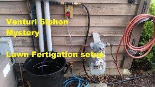 Venturi Siphon Mystery and Lawn Fertigation Setup