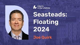 Joe Quirk: Seasteads: Floating 2024