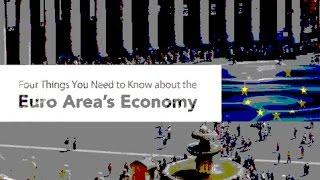 4 Things You Need to Know about the Euro Area’s Economy