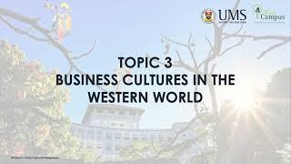 TOPIC 3 BUSINESS CULTURES IN THE WESTERN WORLD