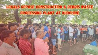 Locals Oppose Construction & Debris Waste Processing Plant At Kudchire- Bicholim