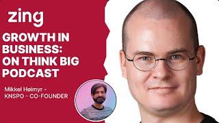 GROWTH IN BUSINESS: A conversation with Mikkel Høimyr, CO-FOUNDER | Think Big with Dan & Qasim