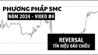 Video số 4: Tín hiệu đảo chiều (Reversal) | Series kiến thức về phương pháp SMC năm 2024