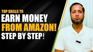 Top Skills to Earn Money from Amazon! | E Comrades by Hafiz Ahmed