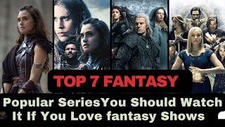 Top 7 Popular Fantasy Series On Netflix |Amazon|Prime Video |Fox