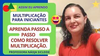  #MULTIPLICAÇÃO PARA #INICIANTES DO  ENSNO FUNDAMENTAL [Prof.ª Nádja Sicleide]