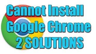 Fix I can't install Google Chrome in Windows 10/8/7 I 2 SOLUTIONS