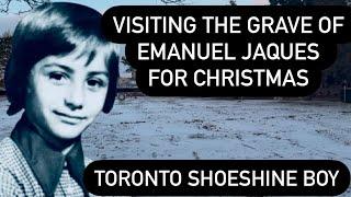 Visiting the Grave of Emanuel Jaques for Christmas - The Tragic Murder of the Toronto Shoeshine Boy