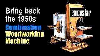Bring Back The Emco Star Combination Woodworking Machine!