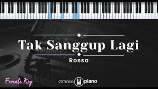 Tak Sanggup Lagi – Rossa (KARAOKE PIANO - FEMALE KEY)