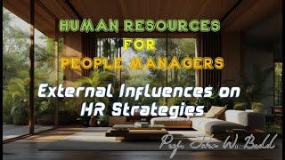 #HR for People Managers: External Influences on HR Strategies (Professor John W Budd)