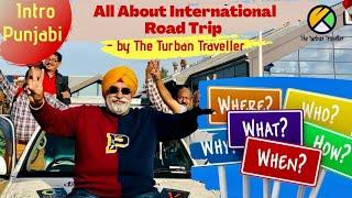 Introduction (PUNJABI) | All About International Road Trip - By the Turban Traveller
