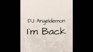 DJ Angeldemon - I`m Back (Original Mix)