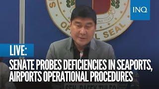 LIVE: Senate hearing on deficiencies in seaports, airports operational procedures | Sep 12