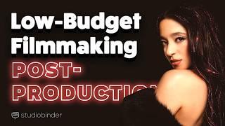 Post-Production Hacks to Make a Cinematic Movie for Cheap