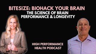 Bitesize: Biohack Your Brain  The Science of Brain Performance & Longevity