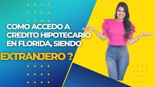 Descubre que necesitas para acceder a credito hipotecario en Florida  siendo extranjero!
