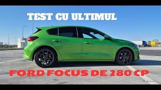 Test cu ultimul Focus veritabil din Europa! Ultimul Ford Focus ST L4 turbo 2.3 280 CP la 26.900 euro