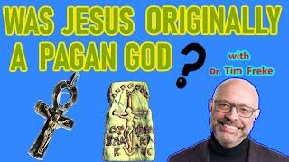 Was Jesus Originally A Pagan God? Dr. Timothy Freke