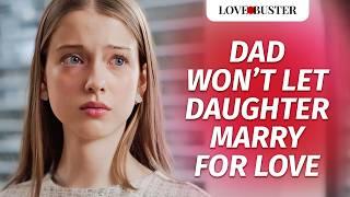 Dad Won't Let Daughter Marry For Love | @LoveBusterShow