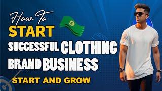 How to Start and Grow a Successful Clothing Brand Business  |  wholesale clothing factory