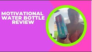 MOTIVATIONAL WATER BOTTLE REVIEW