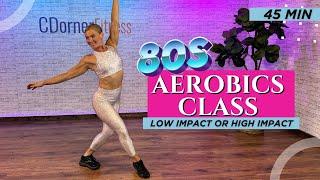 45 MIN - 80s AEROBICS CARDIO WORKOUT - Low impact and High Impact Options