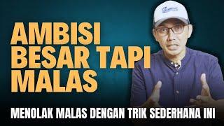 AMBISI BESAR TAPI SELALU MALAS, KENAPA ? || VIDEO MOTIVASI