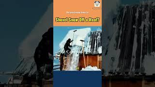 Do you know how to shovel snow off a roof