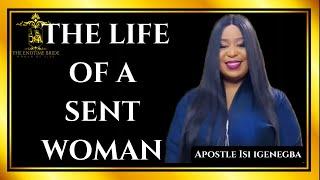 THE LIFE OF A SENT WOMAN || APOSTLE ISI IGENEGBA