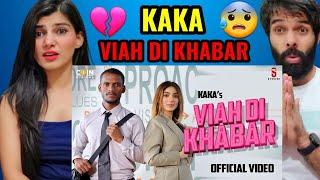 Viah Di Khabar (Official Video) Kaka | Sana Aziz | New Punjabi Songs 2021 | Kaka New song Reaction