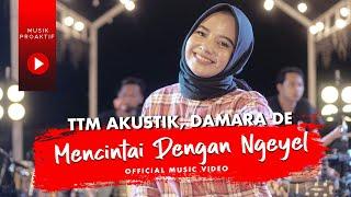 TTM Akustik, Damara De - Mencintai Dengan Ngeyel (Official Music Video)