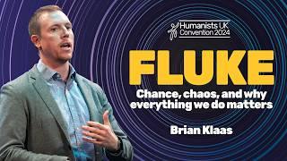 FLUKE: chance, chaos, and why everything we do matters | Brian Klaas, Humanists UK Convention 2024