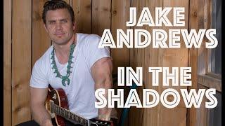 Jake Andrews | In The Shadows | Official Video