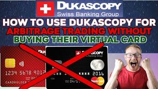 How to use dukascopy for arbitrage trading without buying their virtual card