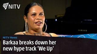 Barkaa's hyping mob up with her new track 'We Up' | NITV News