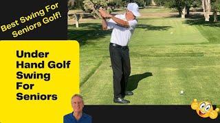 UNDER HAND GOLF SWING FOR SENIORS ~ Best Swing For Seniors Golf 